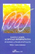 Portada de LA EDUCACION, ACTIVIDAD INTERPRETATIVA: HERMENEUTICA Y FILOSOFIA DE LA EDUCACION