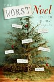 Portada de THE WORST NOEL: 20 WRITERS TELL THEIR MOST HILARIOUSLY HELLISH HOLIDAY TALES