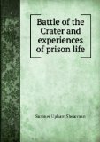 Portada de BATTLE OF THE CRATER AND EXPERIENCES OF PRISON LIFE