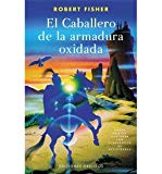 Portada de (EL CABALLERO DE LA ARMADURA OXIDADA) BY FISHER, ROBERT (AUTHOR) PAPERBACK ON (11 , 2005)