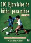 Portada de 101 EJERCICIOS DE F&Uacute;TBOL PARA NI&Ntilde;OS DE 7 A 11 A&Ntilde;OS