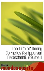 Portada de THE LIFE OF HENRY CORNELIUS AGRIPPA VON NETTESHEIM, VOLUME II
