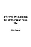 Portada de THE POWER OF WOMANHOOD OR MOTHERS AND SONS