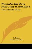 Portada de WOMAN ON HER OWN; FALSE GODS; THE RED ROBE: THREE PLAYS BY BRIEUX