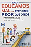 Portada de TODOS EDUCAMOS MAL...PERO UNOS PEOR QUE OTROS/ WE ALL EDUCATE BAD BUT SOME WORSE THAN OTHERS: PADRES EJEMPLARES/ MODEL PARENTS