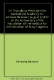 Portada de ON THOUGHT AND MEDICINE (DAS DENKEN IN DER MEDIZIN). AN ADDRESS DELIVERED AUGUST 2, 1877, ON THE ANNIVERSARY OF THE FOUNDATION OF THE INSTITUTE FOR THE EDUCATION OF ARMY SURGEONS.