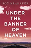 Portada de UNDER THE BANNER OF HEAVEN: A STORY OF VIOLENT FAITH