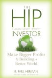Portada de THE HIP INVESTOR: MAKE BIGGER PROFITS BY BUILDING A BETTER WORLD