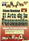 Portada de COMO DOMINAR EL ARTE DE LA PERSUASION