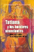Portada de TATIANA Y LOS HOMBRES ABUNDANTES: AMOR, SEXO Y PODER EN LA CUBA DE AYER Y DE HOY