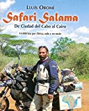 Portada de SAFARI SALAMA, DE CIUDAD DEL CABO AL CAIRO: 14000 KM POR AFRICA, SOLO Y EN MOTO