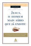 Portada de JESUS, O HOMEM MAIS SÁBIO QUE JÁ EXISTIU (EM PORTUGUESE DO BRASIL)