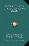 Portada de GOYA SU TIEMPO, SU VIDA, SUS OBRAS (1887)