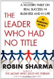 Portada de THE LEADER WHO HAD NO TITLE: A MODERN FABLE ON REAL SUCCESS IN BUSINESS AND IN LIFE