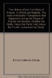 Portada de THE HISTORY OF THE CIVIL WARS OF FRANCE. IN WHICH ARE RELATED, THE MOST REMARKABLE TRANSACTIONS THAT HAPPENED DURING THE REIGNS OF FRANCIS THE SECOND, CHARLES THE NINTH, HENRY THE THIRD, AND, HENRY THE FOURTH, SURNAMED THE GREAT.