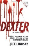 Portada de DEXTER: AN OMNIBUS: DARKLY DREAMING DEXTER, DEARLY DEVOTED DEXTER, DEXTER IN THE DARK BY LINDSAY, JEFF (2008)