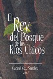 Portada de EL REY DEL BOSQUE, DE LOS RIOS CHICOS