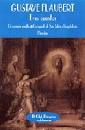 Portada de TRES CUENTOS: UN CORAZON SENCILLO; LA LEYENDA DE SAN JULIAN EL HOSPITALARIO; HERODIAS