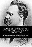 Portada de SOBRE EL PORVENIR DE NUESTRAS INSTITUCIONES EDUCATIVAS (SPANISH EDITION)