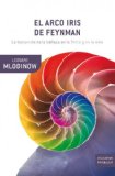 Portada de EL ARCO IRIS DE FEYNMAN. LA BUSQUEDA DE LA BELLEZA EN LA FISICA YEN LA VIDA