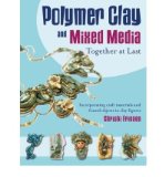 Portada de POLYMER CLAY AND MIXED MEDIA: TOGETHER AT LAST (PAPERBACK) - COMMON