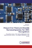 Portada de POLYANILINE-TITANIUM DIOXIDE NANOCOMPOSITES FOR VOC RECOGNITION: POLYANILINE SENSOR, TIO2 SENSOR, POLYANILINE-TIO2 NANOCOMPOSITE SENSOR, CSA DOPED POLYANILINE- TIO2 SENSOR