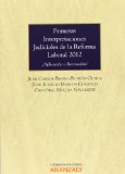 Portada de PRIMERAS INTERPRETACIONES JUDICIALES DE LA REFORMA LABORAL 2012: ¿APLICACIÓN O RECREACIÓN?