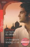 Portada de LE MAÎTRE DU DÉSERT ; UN TROUBLANT RENDEZ-VOUS (PASSIONS)