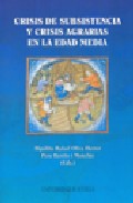 Portada de CRISIS DE SUBSISTENCIA Y CRISIS AGRARIAS EN LA EDAD MEDIA