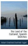 Portada de THE LAND OF THE CASTANET: SPANISH SKETCHES