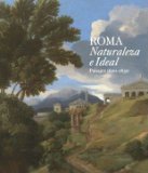 Portada de ROMA: NATURALEZA E IDEAL. PAISAJES 1600-1650