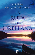 Portada de LA RUTA DE ORELLANA