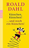 Portada de K&Uuml;SSCHEN, K&Uuml;SSCHEN! ... UND NOCH EIN K&Uuml;SSCHEN!: ELF UNGEW&Ouml;HNLICHE GESCHICHTEN. WEITERE UNGEW&Ouml;HNLICHE GESCHICHTEN