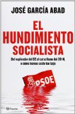 Portada de EL HUNDIMIENTO SOCIALISTA: DEL ESPLENDOR DEL 82 AL CATACLISMO DEL 20-N, O CÓMO HEMOS CAÍDO TAN BAJO