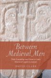 Portada de BETWEEN MEDIEVAL MEN: MALE FRIENDSHIP AND DESIRE IN EARLY MEDIEVAL ENGLISH LITERATURE