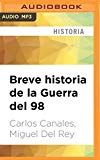 Portada de BREVE HISTORIA DE LA GUERRA DEL 98: ESPAÑA CONTRA ESTADOS UNIDOS