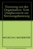 Portada de TRENNUNG VON DER ORGANISATION. VOM OUTPLACEMENT ZUR TRENNUNGSBERATUNG