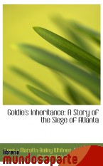 Portada de GOLDIE`S INHERITANCE: A STORY OF THE SIEGE OF ATLANTA