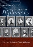 Portada de BLUE AND GRAY DIPLOMACY: A HISTORY OF UNION AND CONFEDERATE FOREIGN RELATIONS (LITTLEFIELD HISTORY OF THE CIVIL WAR ERA) BY JONES, HOWARD PUBLISHED BY THE UNIVERSITY OF NORTH CAROLINA PRESS (2009)