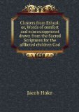 Portada de CLUSTERS FROM ESHCOL: OR, WORDS OF COMFORT AND ECNCOURAGEMENT DRAWN FROM THE SACRED SCRIPTURES FOR THE AFFLICTED CHILDREN GOD