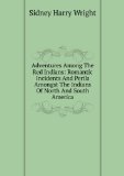 Portada de ADVENTURES AMONG THE RED INDIANS: ROMANTIC INCIDENTS AND PERILS AMONGST THE INDIANS OF NORTH AND SOUTH AMERICA