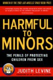 Portada de HARMFUL TO MINORS: THE PERILS OF PROTECTING CHILDREN FROM SEX