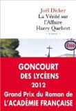 Portada de LA VERITE SUR L AFFAIRE HARRY QUEBERT (GRAND PRIX DE L ACADÉMIE FRANÇAISE 2012; GONCOURT DES LYCÉENS 2012)