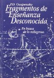 Portada de FRAGMENTOS DE UNA ENSENANZA DESCONOCIDA: EN BUSCA DE LO MILAGROSO