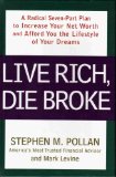 Portada de LIVE RICH, DIE BROKE: A RADICAL SEVEN-PART PLAN TO INCREASE YOUR NET WORTH AND AFFORD YOU THE LIFESTYLE OF YOUR DREAMS