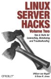 Portada de LINUX SERVER HACKS, VOLUME TWO: TIPS & TOOLS FOR CONNECTING, MONITORING, AND TROUBLESHOOTING BY HAGEN, WILLIAM VON, JONES, BRIAN K. (2006) PAPERBACK