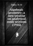 Portada de ALGEBRAIC GEOMETRY; A NEW TREATISE ON ANALYTICAL CONIC SECTIONS (1916)