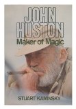 Portada de JOHN HUSTON, MAKER OF MAGIC / STUART KAMINSKY