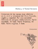 Portada de COLECCION DE LAS CAUSAS MAS CE LEBRES ... EN LO CIVIL Y CRIMINAL DEL FORO FRANCE S, INGLE S Y ESPAN OL. POR UNA SOCIEDAD LITERARIA DE AMIGOS ... PARTE FRANCESA, 10 TOM. PARTE ENGLESA, 1 TOM.