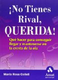 Portada de ¡NO TIENES RIVAL, QUERIDA!: QUE HACER PARA CONSEGUIR LLEGAR Y MANTENERSE EN LA CRESTA DE LA OLA